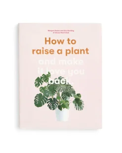 Morgan Doane How to Raise a Plant and Make It Love You Back^ Books